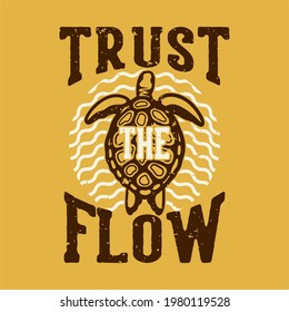 vintage slogan typography trust the flow for t shirt design