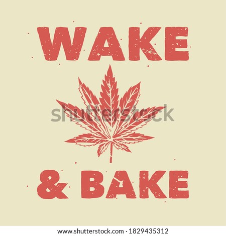 vintage slogan typography wake & bake for t shirt design