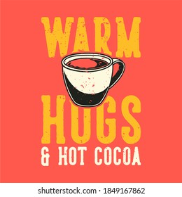 vintage slogan typography warm hugs & hot cocoa for t shirt design