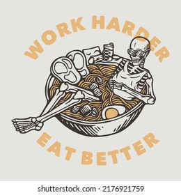 vintage slogan typography work harder eat better for t shirt design