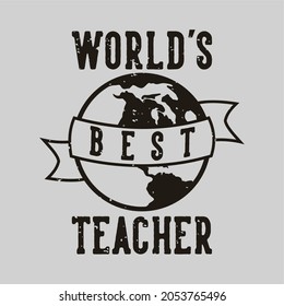 vintage slogan typography world,s best teacher for t shirt design