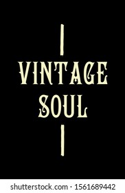 vintage soul phrase quotes tshirt apparel design. poster size typography  vector illustration