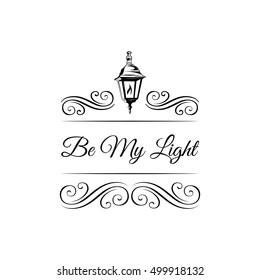 Vintage Street Lamp. Be My Light. Vector Illustration. Filigree Swirls. Ornate Decoration