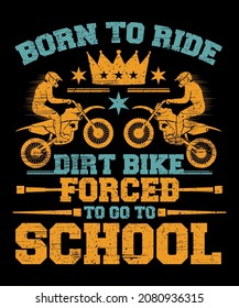 Vintage Style Born To Ride Bikes Forced To Go To School Funny School Motocross Dirt Biker Saying Christmas Present for your dirt biker kid. Born to Ride Dirt Bike funny School Dirt Biker Birthday.