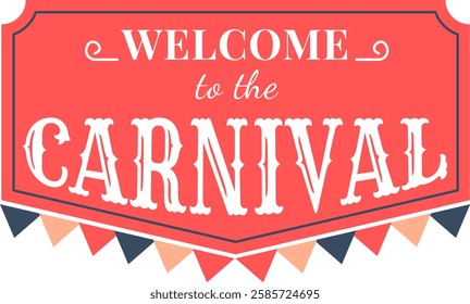 Vintage style carnival sign with bold lettering, inviting visitors to a festive event. Retro design features colorful flags and classic typography, evoking a sense of nostalgia and excitement