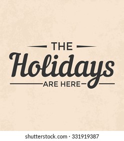 Vintage Style Christmas Greeting - The holidays are here - Lettering on Light  Background