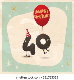 Vintage style funny 40th birthday Card  - Editable, grunge effects can be easily removed for a brand new, clean sign.