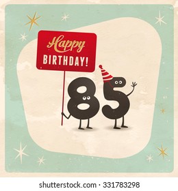 Vintage style funny 85th birthday Card  - Editable, grunge effects can be easily removed for a brand new, clean sign.