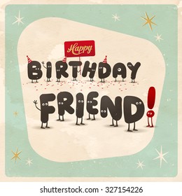 Vintage style funny Birthday Card - Happy Birthday Friend! - Editable, grunge effects can be easily removed for a brand new, clean sign.