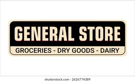 Vintage style general store sign with bold cream text on black background for groceries, dry goods, and dairy advertisement purposes	
