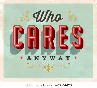 Vintage style Idiom postcard - Who Cares Anyway - Vector EPS10. Grunge effects can be easily removed for a brand new, clean sign.