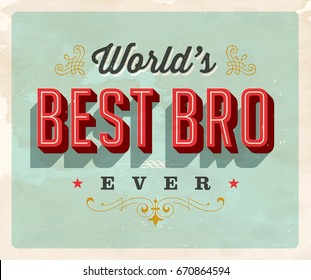 Vintage style postcard - World’s Best Bro Ever - Vector EPS10. Grunge effects can be easily removed for a brand new, clean sign.