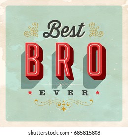 Vintage Style Postcard - Best Bro Ever - Vector EPS 10. Grunge effects can be easily removed for a clean, brand new sign. For your print and web messages : greeting cards, banners, t-shirts, mugs.