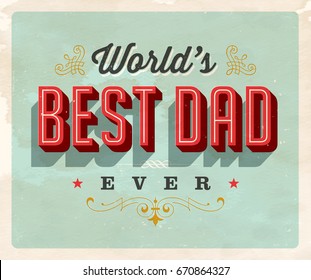 Vintage style postcard - World’s Best Dad Ever - Vector EPS10. Grunge effects can be easily removed for a brand new, clean sign.