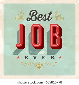 Vintage Style Postcard - Best Job Ever - Vector EPS 10. Grunge effects can be easily removed for a clean, brand new sign. For your print and web messages : greeting cards, banners, t-shirts, mugs.