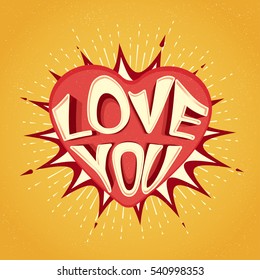 Vintage style Text Love You on Heart coming out from pop art explosion for Happy Valentine's Day Celebration.