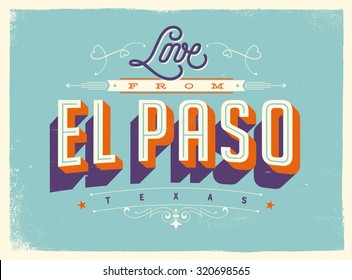 Vintage style Touristic Greeting Card with texture effects - Love from El Paso, Texas - Vector EPS10.