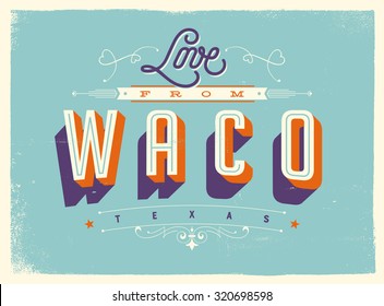 Vintage style Touristic Greeting Card with texture effects - Love from Waco, Texas - Vector EPS10.