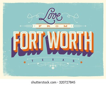 Vintage style Touristic Greeting Card with texture effects - Love from Fort Worth, Texas - Vector EPS10.