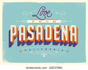 Vintage style Touristic Greeting Card with texture effects - Love from Pasadena, California - Vector EPS10.