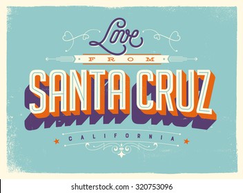 Vintage style Touristic Greeting Card with texture effects - Love from Santa Cruz, California - Vector EPS10.