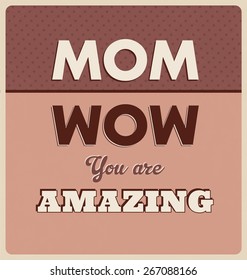 Vintage Style Typographic Design - Mom, wow you're amazing - Retro Polka dotted backgrounds on dark and creamy red shades