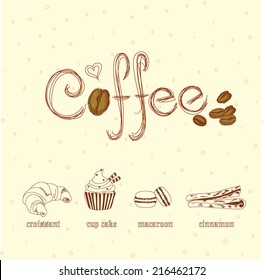 vintage style vector drawing of dessert set including of croissant, cup cake, macaroon, cinnamon and coffee wordings, coffee beans suitable for decoration, cafe house, restaurant, relax lifestyle idea