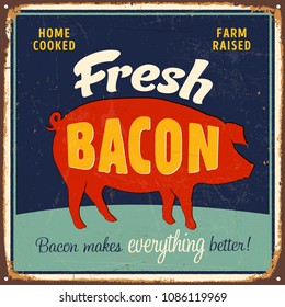 Vintage Style Vector Metal Sign - Home Cooked, Farm Raised, Fresh Bacon - Grunge effects can be easily removed for a brand new, clean design.