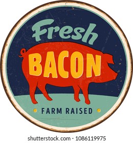 Vintage Style Vector Metal Sign - Home Cooked, Farm Raised, Fresh Bacon - Grunge effects can be easily removed for a brand new, clean design.