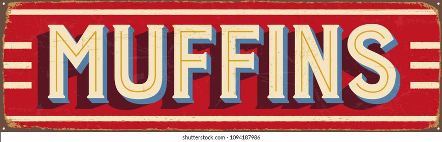 Vintage Style Vector Metal Sign - MUFFINS - Grunge effects can be easily removed for a brand new, clean design