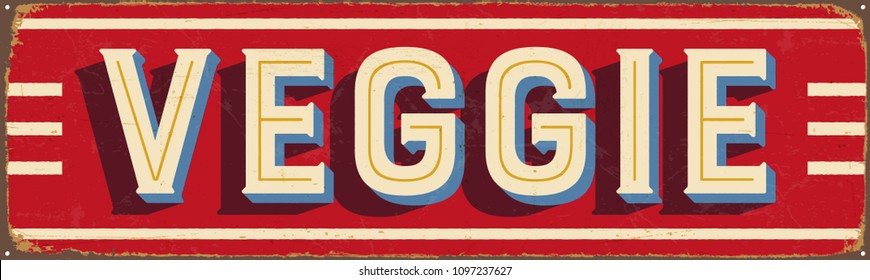 Vintage Style Vector Metal Sign - VEGGIE - Grunge effects can be easily removed for a brand new, clean design.
