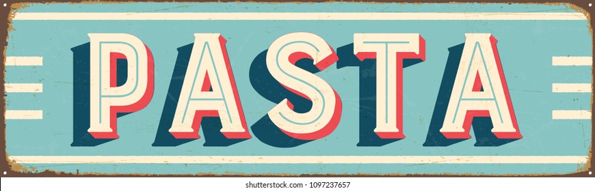 Vintage Style Vector Metal Sign - PASTA - Grunge effects can be easily removed for a brand new, clean design.