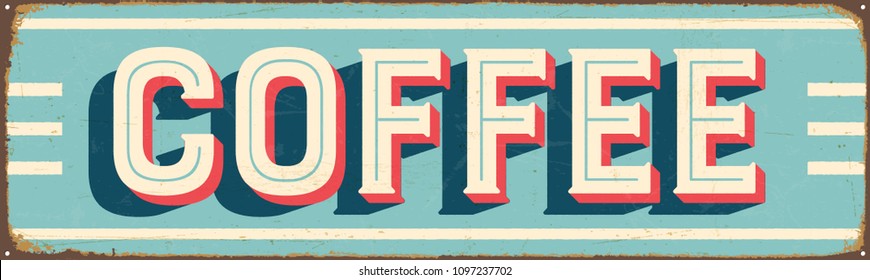 Vintage Style Vector Metal Sign - COFFEE - Grunge effects can be easily removed for a brand new, clean design.