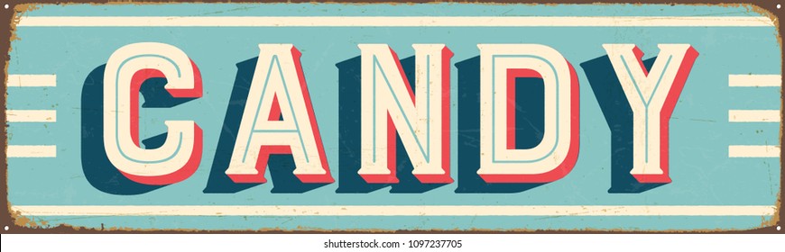 Vintage Style Vector Metal Sign - CANDY - Grunge effects can be easily removed for a brand new, clean design.