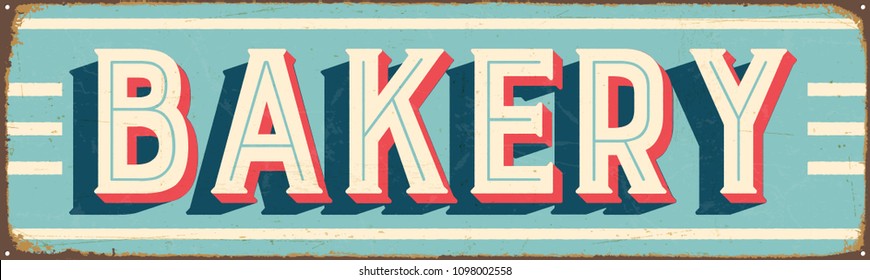 Vintage Style Vector Metal Sign - BAKERY - Grunge effects can be easily removed for a brand new, clean design.