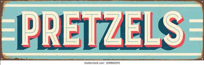 Vintage Style Vector Metal Sign - PRETZELS - Grunge effects can be easily removed for a brand new, clean design.