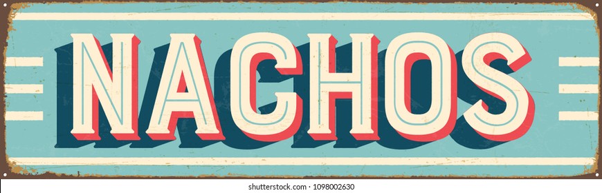 Vintage Style Vector Metal Sign - NACHOS - Grunge effects can be easily removed for a brand new, clean design.