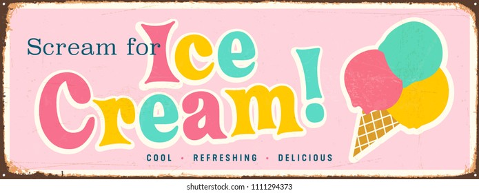 Vintage Style Vector Metal Sign - Scream for Ice Cream! - Grunge effects can be easily removed for a brand new, clean design.