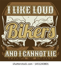 vintage style Vector Quote About bikers,i like loud bikers and i cannot lie hand drawing vector