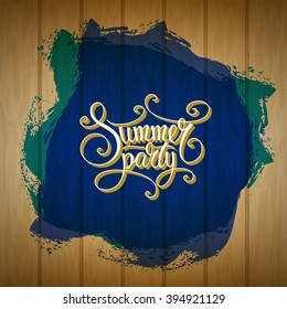 Vintage summer party background. Abstract beach party poster design template. Calligraphic vector sign. Summer party text on wood texture and brush strokes painting. Artistic design element.