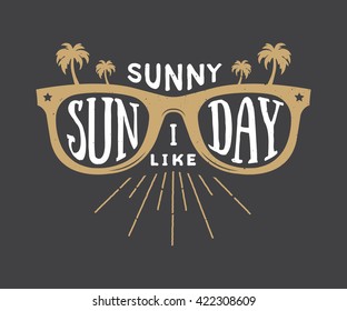 Vintage summer sunglasses in retro style with quote. Sunny sunday i like. Graphic art. Vector Illustration.

