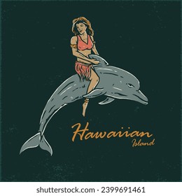 Vintage Summer T-shirt Design With illustration of Hula Hawaii dancing girl on a dolphin and typography slogan in the background. Good for t-shirt design, poster, printing and branding needs