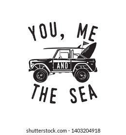 Vintage surf logo print design for t-shirt and other uses. You, Me and the Sea typography quote calligraphy and surfing car icon. Unusual hand drawn summer graphic patch emblem. Stock vector isolated