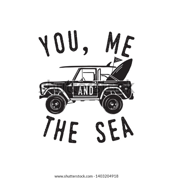 Vintage surf logo print design for t-shirt and\
other uses. You, Me and the Sea typography quote calligraphy and\
surfing car icon. Unusual hand drawn summer graphic patch emblem.\
Stock vector isolated