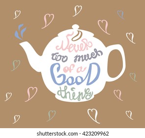 Vintage teapot with inspirational calligraphy. Never too much of a good thing.