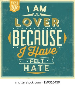 Vintage Template / Retro Design / Quote Typographic Background / I Am A Lover Because I Have Felt Hate