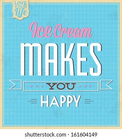 Vintage Template / Retro Design / Quote Typographic Background / Ice Cream Makes You Happy