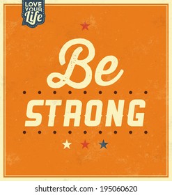 Vintage Template / Retro Design / Quote Typographic Background / Be Strong