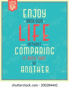Vintage Template / Retro Design / Quote Typographic Background / Enjoy Your Own Life Without Comparing It With That Of Another