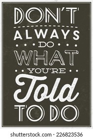 Vintage Template / Retro Design / Quote Typographic Background / Don't Always Do What Your're Told To Do